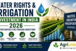 Water Rights & Irrigation Investment India 2026 – What Foreign Investors Must Know