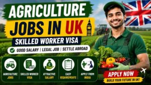 Agriculture Jobs in UK 2026 – Skilled Worker Visa, Salary & Apply
