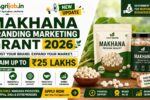 Makhana Branding Marketing Grant 2026 – Claim Up to Rs.25 Lakhs