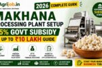 Makhana Processing Plant Setup 2026 – 75% Govt Subsidy, Rs.10 Lakh Guide
