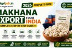Makhana Export from India 2026 – Complete Step-by-Step Guide