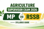 Agriculture Supervisor Exam 2026 MP vs RSSB Syllabus Guide