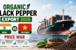 Organic Black Pepper Export 2026 – India vs Vietnam Price War