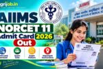 AIIMS NORCET 11 Admit Card 2026 Out