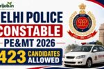 Delhi Police Constable PE&MT 2026 – 423 Candidates Allowed