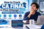 How to Crack CA Final in First Attempt 2026