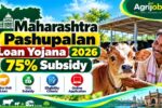 Maharashtra Pashupalan Loan Yojana 2026 – 75% Subsidy