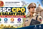 SSC CPO SI Salary 2026 – Pay Scale, Job Profile & All Facilities