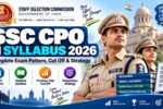SSC CPO SI Syllabus 2026 – Complete Exam Pattern, Cut Off & Strategy