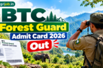 BTC Forest Guard Admit Card 2026 Out