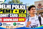 Delhi Police PEMT DV Admit Card 2026