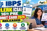 IBPS Clerk CSA 16th Pre Admit Card 2026 Released