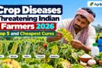 Crop Diseases Threatening Indian Farmers 2026