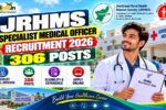 JRHMS Specialist Medical Officer Recruitment 2026