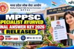 MPPSC Specialist Ayurved Final Answer Key 2026 Released