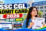 SSC CGL Admit Card 2026 Out