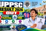 UPPSC Result 2026 Out – Professor Nephrology and PMR
